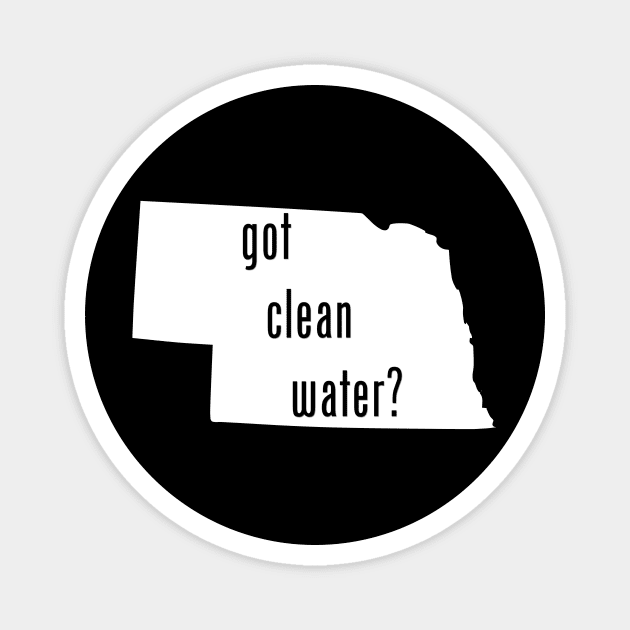 Nebraska - Got Clean Water? Magnet by CleanWater2019